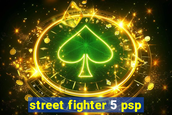 street fighter 5 psp